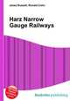 Harz Narrow Gauge Railways, Jesse Russell,Ronald Cohn 