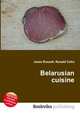 Belarusian cuisine, Jesse Russell,Ronald Cohn 