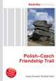 Polish–Czech Friendship Trail, Jesse Russell,Ronald Cohn 