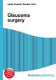 Glaucoma surgery, Jesse Russell,Ronald Cohn 