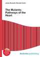 The Mutants: Pathways of the Heart, Jesse Russell,Ronald Cohn 