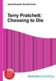 Terry Pratchett: Choosing to Die, Jesse Russell,Ronald Cohn 