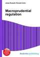 Macroprudential regulation, Jesse Russell,Ronald Cohn 