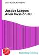 Justice League: Alien Invasion 3D, Jesse Russell,Ronald Cohn 