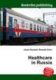 Healthcare in Russia, Jesse Russell,Ronald Cohn 