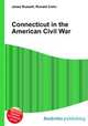 Connecticut in the American Civil War, Jesse Russell,Ronald Cohn 