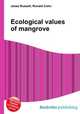 Ecological values of mangrove, Jesse Russell,Ronald Cohn 