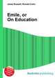 Emile, or On Education, Jesse Russell,Ronald Cohn 