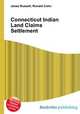 Connecticut Indian Land Claims Settlement, Jesse Russell,Ronald Cohn 