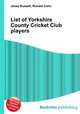 List of Yorkshire County Cricket Club players, Jesse Russell,Ronald Cohn 