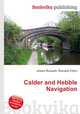 Calder and Hebble Navigation, Jesse Russell,Ronald Cohn 