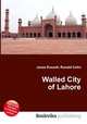 Walled City of Lahore, Jesse Russell,Ronald Cohn 