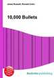 10,000 Bullets, Jesse Russell,Ronald Cohn 