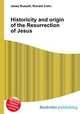 Historicity and origin of the Resurrection of Jesus, Jesse Russell,Ronald Cohn 