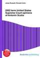 2002 term United States Supreme Court opinions of Antonin Scalia, Jesse Russell,Ronald Cohn 