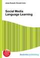 Social Media Language Learning, Jesse Russell,Ronald Cohn 
