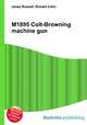 M1895 Colt-Browning machine gun, Jesse Russell,Ronald Cohn 