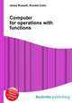 Computer for operations with functions, Jesse Russell,Ronald Cohn 