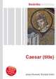 Caesar (title), Jesse Russell,Ronald Cohn 