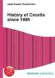 History of Croatia since 1995, Jesse Russell,Ronald Cohn 