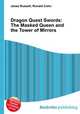 Dragon Quest Swords: The Masked Queen and the Tower of Mirrors, Jesse Russell,Ronald Cohn 