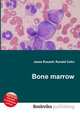 Bone marrow, Jesse Russell,Ronald Cohn 