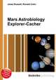 Mars Astrobiology Explorer-Cacher, Jesse Russell,Ronald Cohn 