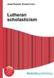 Lutheran scholasticism, Jesse Russell,Ronald Cohn 