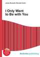 I Only Want to Be with You, Jesse Russell,Ronald Cohn 
