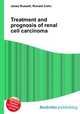 Treatment and prognosis of renal cell carcinoma, Jesse Russell,Ronald Cohn 