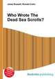Who Wrote The Dead Sea Scrolls?, Jesse Russell,Ronald Cohn 