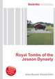 Royal Tombs of the Joseon Dynasty, Jesse Russell,Ronald Cohn 