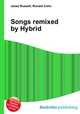 Songs remixed by Hybrid, Jesse Russell,Ronald Cohn 