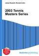 2003 Tennis Masters Series, Jesse Russell,Ronald Cohn 