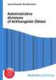 Administrative divisions of Arkhangelsk Oblast, Jesse Russell,Ronald Cohn 