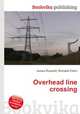 Overhead line crossing, Jesse Russell,Ronald Cohn 