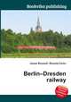 Berlin–Dresden railway, Jesse Russell,Ronald Cohn 