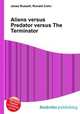 Aliens versus Predator versus The Terminator, Jesse Russell,Ronald Cohn 