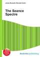 The Seance Spectre, Jesse Russell,Ronald Cohn 