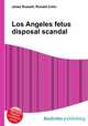 Los Angeles fetus disposal scandal, Jesse Russell,Ronald Cohn 