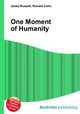 One Moment of Humanity, Jesse Russell,Ronald Cohn 