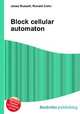 Block cellular automaton, Jesse Russell,Ronald Cohn 