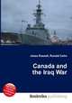 Canada and the Iraq War, Jesse Russell,Ronald Cohn 