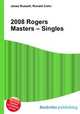 2008 Rogers Masters – Singles, Jesse Russell,Ronald Cohn 