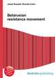 Belarusian resistance movement, Jesse Russell,Ronald Cohn 