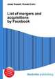 List of mergers and acquisitions by Facebook, Jesse Russell,Ronald Cohn 