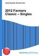 2012 Farmers Classic – Singles, Jesse Russell,Ronald Cohn 