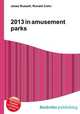 2013 in amusement parks, Jesse Russell,Ronald Cohn 
