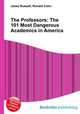 The Professors: The 101 Most Dangerous Academics in America, Jesse Russell,Ronald Cohn 