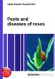 Pests and diseases of roses, Jesse Russell,Ronald Cohn 